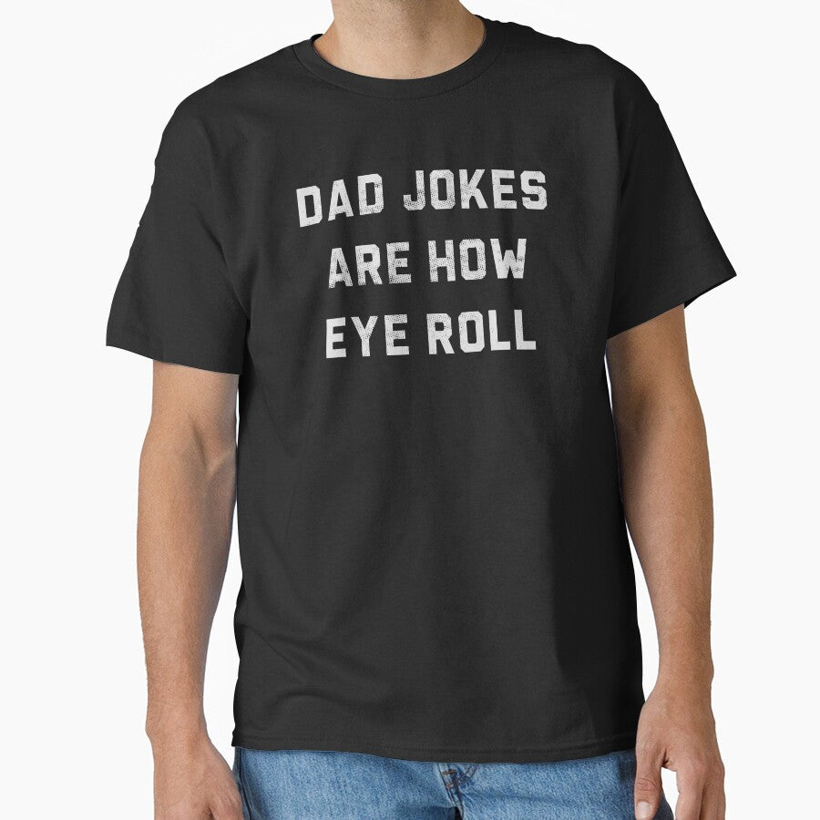Dad Jokes Are How Eye Roll by Picasmus Tees Unisex T-shirt, Sweatshirt, Hoodie, Long Sleeve Tee