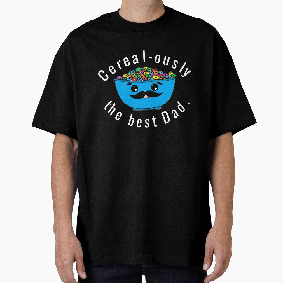 Cereal-ously the Best Dad, Dad Pun Dad Joke by CrystalRaen Unisex T-shirt, Sweatshirt, Hoodie, Long Sleeve Tee