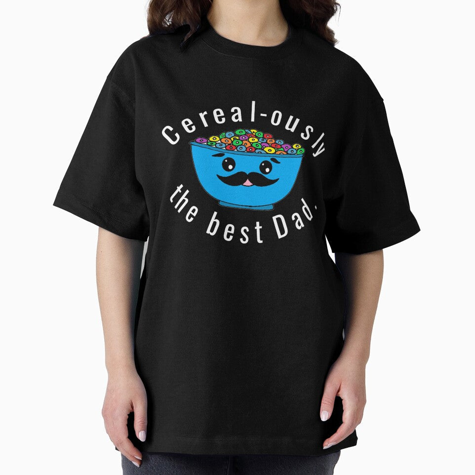 Cereal-ously the Best Dad, Dad Pun Dad Joke by CrystalRaen Unisex T-shirt, Sweatshirt, Hoodie, Long Sleeve Tee